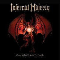 Infernal Majesty - One Who Points to Death (2004)