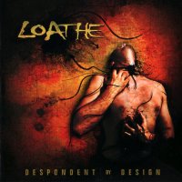 Loathe - Despondent By Design (2009)