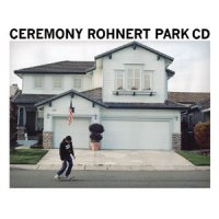 Ceremony - Rohnert Park CD (2010)