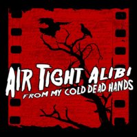 Air Tight Alibi - From My Cold Dead Hands (2005)