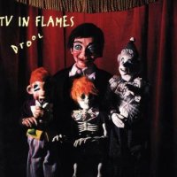 TV In Flames - Drool (1993)