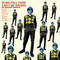 The Fall - 50,000 Fall Fans Can’t Be Wrong (2004)