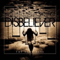 Disbeliever - The Dark Days (2013)