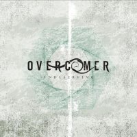 Overcomer - Undeserving (2017)
