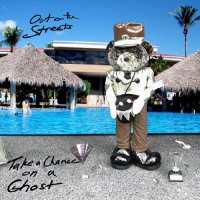 Out On The Streets - Take A Chance On A Ghost (2014)