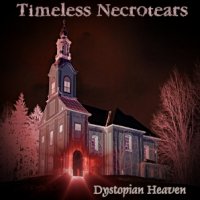 Timeless Necrotears - Dystopian Heaven (2013)