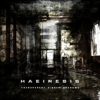 Haeiresis - Transparent Vibrant Shadows (2011)