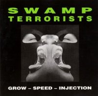 Swamp Terrorists - Grow - Speed - Injection (1991)