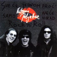 Vatreni Poljubac - Sve Će Jednom Proć\' Samo Neće Nikad Rock \'N\' Roll (1999)