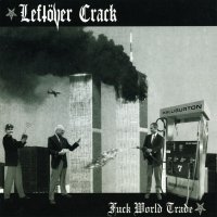 Leftover Crack - Fuck World Trade (2004)