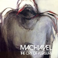 Machiavel - The Cry Of Pleasure (1987)