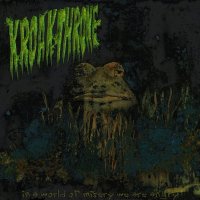 Kroakthrone - In A World Of Misery We Are Angry (EP) (2013)