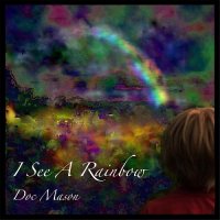 Doc Mason - I See a Rainbow (2016)