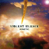 Violent Silence - Kinetic (2005)