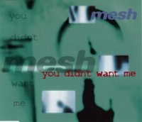 Mesh - You Didn\'t Want Me (MCD) (1997)