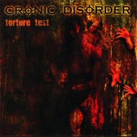 Cronic Disorder - Torture Test (2001)