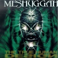 Meshuggah - The True Human Design (1997)