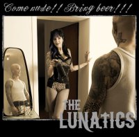 The Lunatics - Come Nude!! Bring Beer!!! (2014)