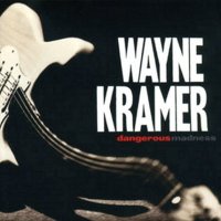 Wayne Kramer - Dangerous Madness (1996)