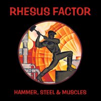 Rhesus Factor - Hammer, Steel & Muscles (2013)