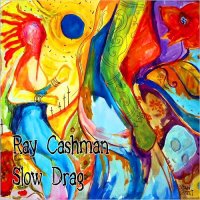Ray Cashman - Slow Drag (2016)