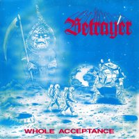 Betrayer - Whole Acceptance (1989)