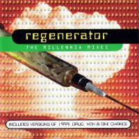 Regenerator - The Millennia Mixes [Limited Edition] (1999)