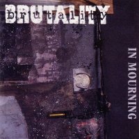 Brutality - In Mourning (1996)