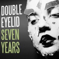 Double Eyelid - Seven Years (2014)
