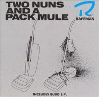 Rapeman - Two Nuns and a Pack Mule + Budd (EP) (1988)  Lossless