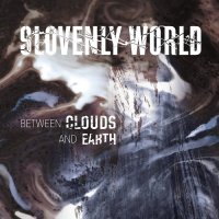 Slovenly World - Between Clouds And Earth (2015)