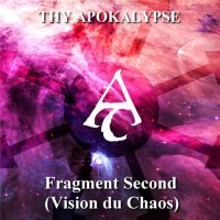 Thy Apokalypse - Fragment Second (Vision Du Chaos) (2013)