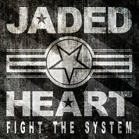 Jaded Heart - Fight The System (Deluxe Edition) (2014)