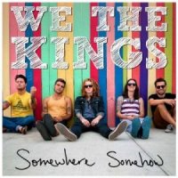 We The Kings - Somewhere Somehow (2013)