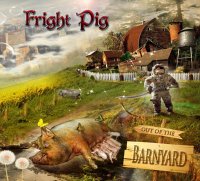 Fright Pig - Out Of The Barnyard (2013)