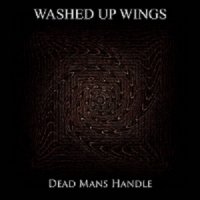 Washed Up Wings - Dead Mans Handle (2017)