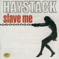 Haystack - Slave Me (1998)