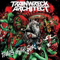 Trainwreck Architect - Traits of the Sick (2013)