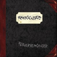 Remasculate - Perversemonger (2008)  Lossless