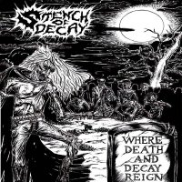 Stench Of Decay - Where Death And Decay Reign (2009)