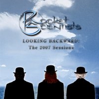 Rocket Scientists - Looking Backward - The 2007 Sessions (2007)