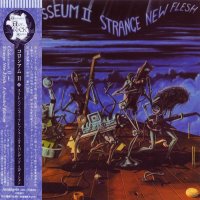 Colosseum II - Strange New Flesh (2005 Japanese Ed.) (1976)