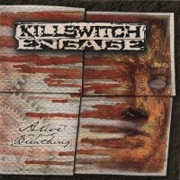 Killswitch Engage - Alive Or Just Breathing (2002)