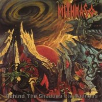 Mithras - Behind The Shadows Lie Madness (2007)