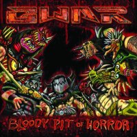 Gwar - Bloody Pit Of Horror (2010)