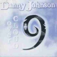 Danny Johnson - Over Cloud Nine (2004)