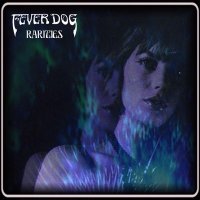 Fever Dog - Rarities (2012)