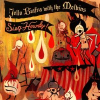 Jello Biafra With The Melvins - Sieg Howdy! (2005)