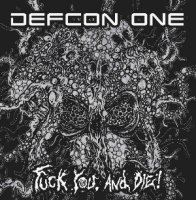 Defcon One - Fuck You, And Die! (2010)