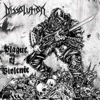 Dissolution - Plague Of Violence (2010)